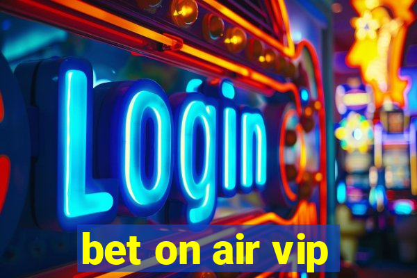 bet on air vip